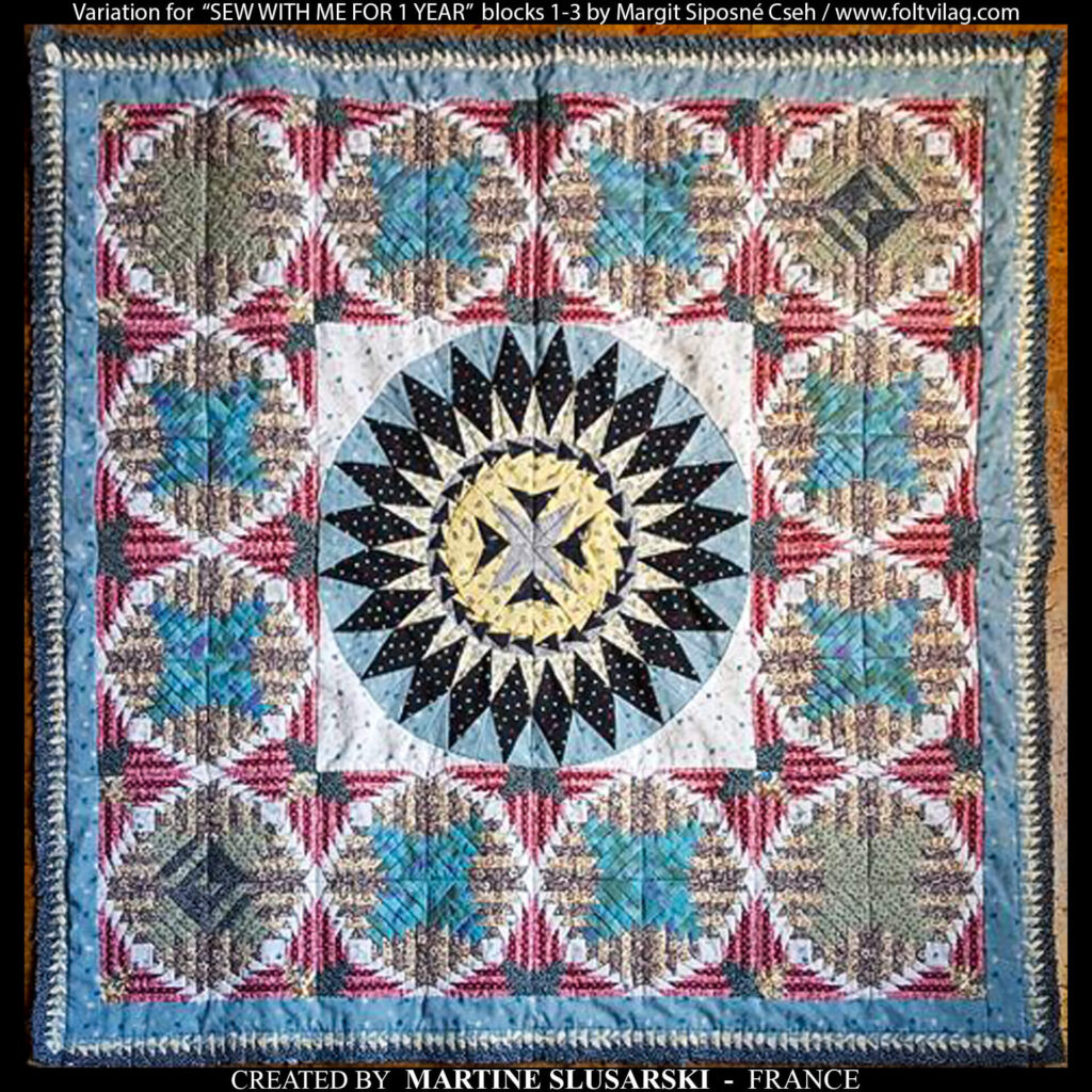 'Sew with me for one year' quilt by Margit Siposné Cseh Realized by Martine Slusarski